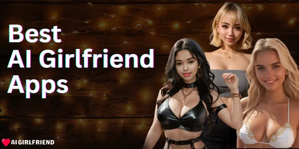 Best AI Girlfriend Apps
