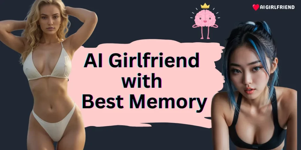 AI Girlfriend with Best Memory