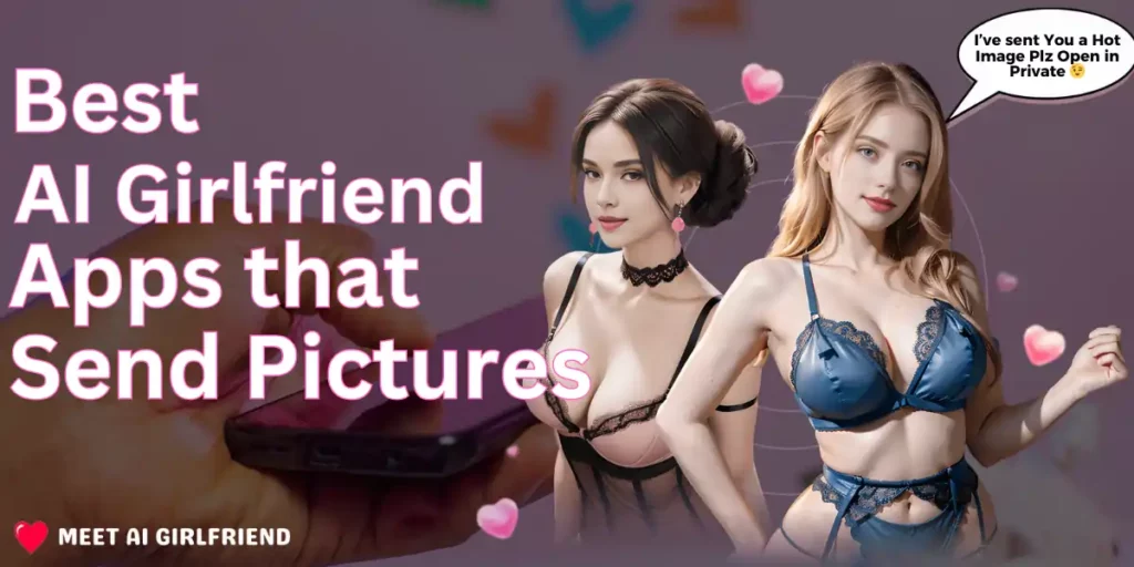 Best AI Girlfriend Apps that Send Pictures